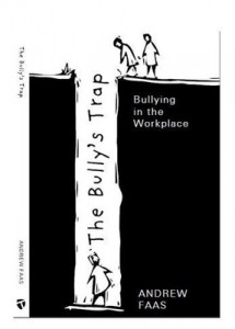 Andrew Faas, in his book The Bully’s Trap provides comprehensive insight into the impact and costs of bullying in the workplace, and answers how it can be prevented and stopped.